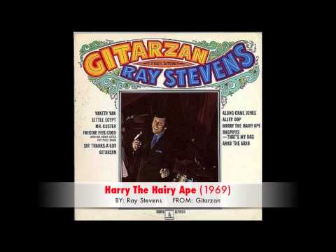 ray stevens harry the hairy ape Ray stevens harry the hairy ape