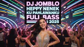 Download lagu DJ JOMBLO HEPPY X NENEK KU PAHLAWANKU FULL BASS 2025 🔥 REMIX VIRAL TIKTOK mp3
