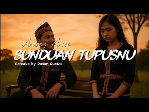 Sunduan Tupusnu - Andrey Arief (Remake by Dusun Quotes)