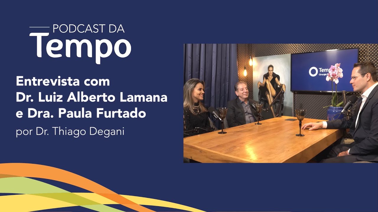 Episódio 3 - Entrevista com Dr. Luiz Alberto Lamana e Dra. Paula Furtado