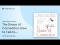 The Dance of Connection: How to Talk to Someone… by Harriet Lerner · Audiobook preview