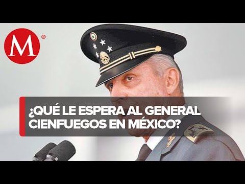 ¿Qué pasará con el general Salvador Cienfuegos en México?
