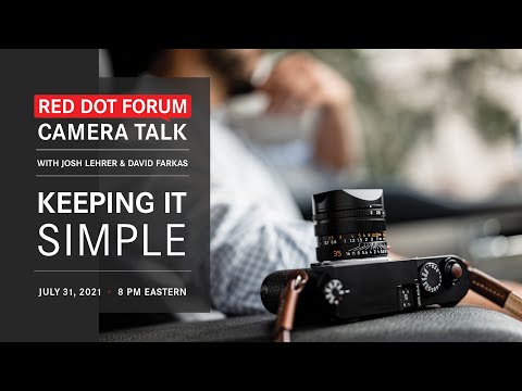 Red Dot Forum Camera Talk: Keeping It Simple