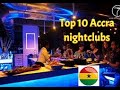 Top 10 NIGHTCLUBS in Accra, GHANA