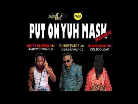 Dundyplace , Nutty Neithan , Di Hooligan - PUT ON YUH MASK #REMIX  [Rushdem Muzik] 2020