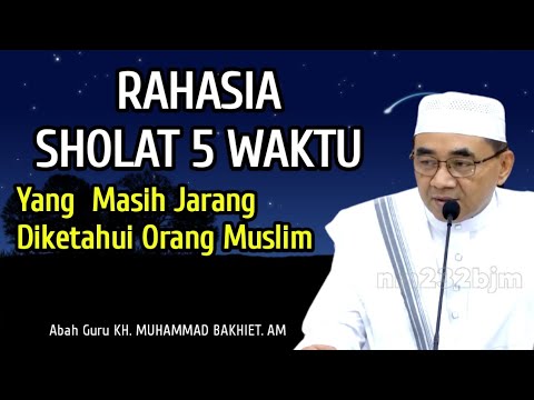 Rahasia Shalat 5 Waktu || KH Muhammad Bakhiet