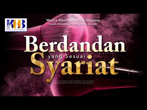 Wanita Muslimah Inilah Surgamu #15 – Berdandan yang Sesuai Syariat - Khalid Basalamah