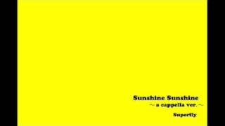 Superfly - Sunshine Sunshine 〜a cappella ver.〜