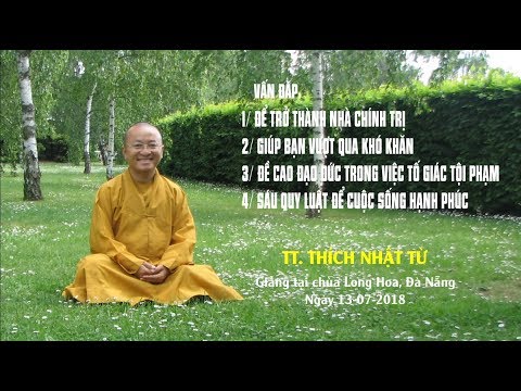 Vấn đáp: Để trở thành nhà chính trị, giúp bạn vươt qua khó khăn - TT. Thích Nhật Từ