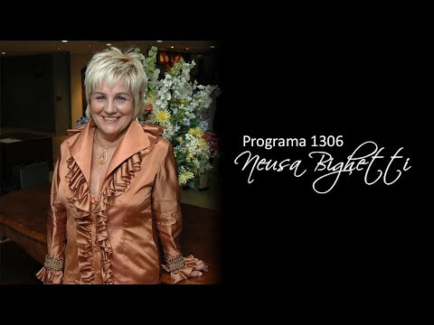 PROGRAMA NEUSA BIGHETTI 1307 - 09/12/2018