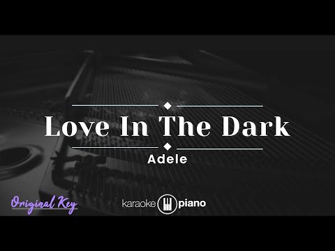 Love In The Dark - Adele (KARAOKE PIANO - ORIGINAL KEY)