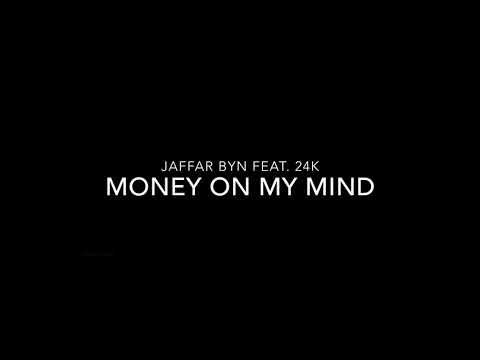 JAFFAR BYN x 24k - MONEY ON MY MIND