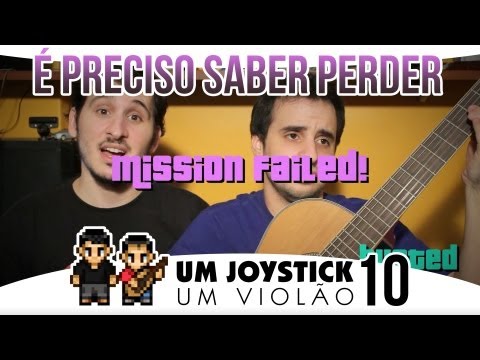 É Preciso Saber Perder - Um Joystick, Um Violão