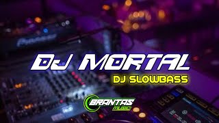 Download lagu DJ MORTAL FULL BASS KANE SANTUY mp3