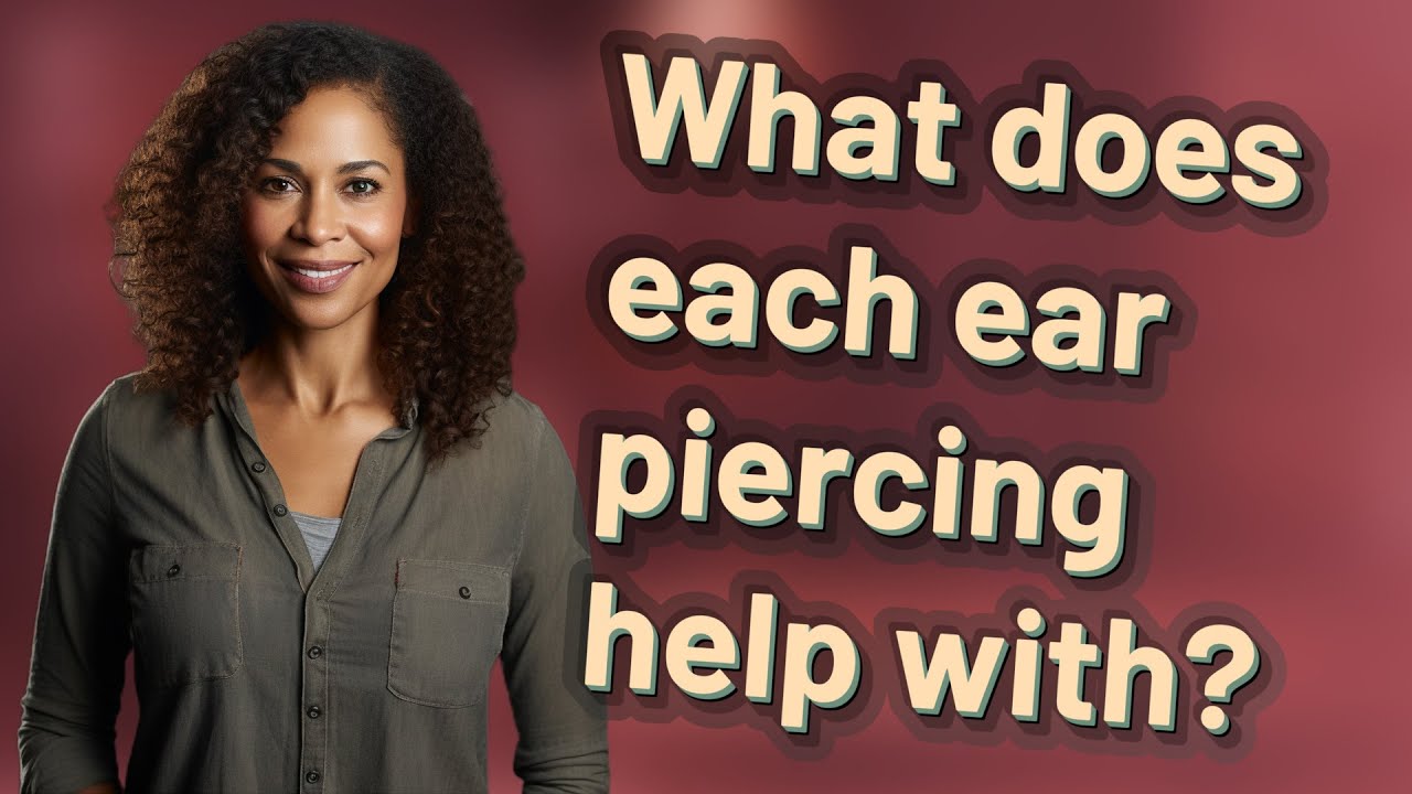 What does each ear piercing help with?