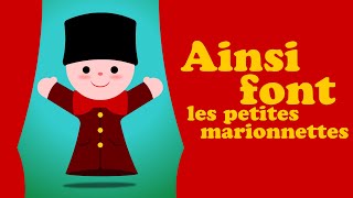AINSI FONT FONT FONT LES PETITES MARIONNETTES  comptine pour bébé & comptine maternelle