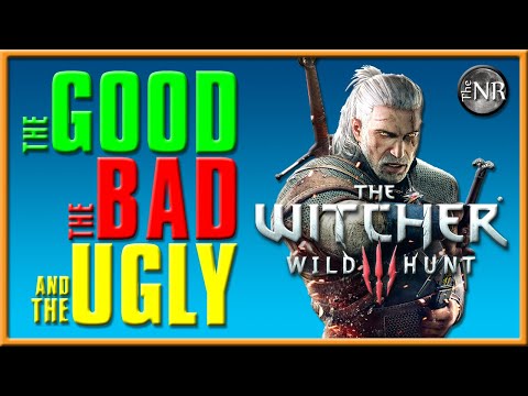 The Witcher 3 - Critique | The Good, the Bad, and the Ugly