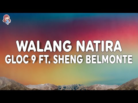 Gloc 9 - Walang Natira (Lyrics) feat. Sheng Belmonte