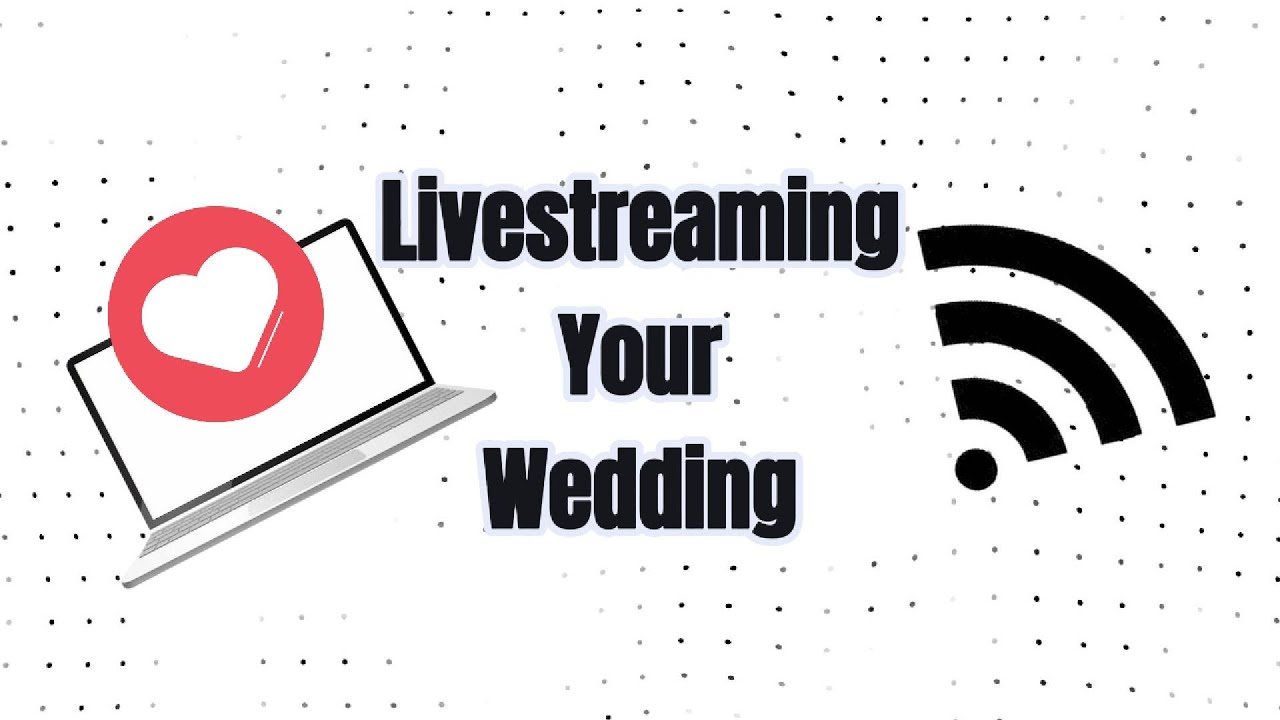 Live-streaming your wedding