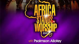 Sotho sound for Africa Stands In Worship With PSALMSON ALLOTEY 2020