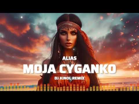 Alias - Moja Cyganko ( Dj Kinol Remix)