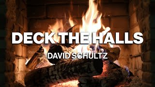 David Schultz – Deck the Halls (Official Fireplace Video – Christmas Songs)