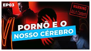 P0RN0GRAFIA É UM VÍCIO? COMO ELA AFETA NOSSO CÉREBRO?