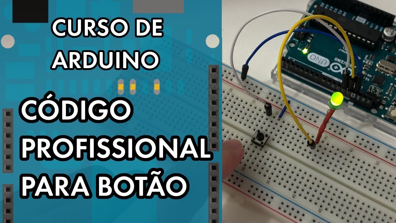INDISPENSÁVEL! CÓDIGO PROFISSIONAL PARA LEITURA DE BOTÃO | Curso de Arduino #257