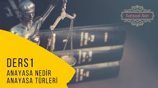 1) ANAYASA HUKUKU - ANAYASA HUKUKU NEDİR, ANAYASA TÜRLERİ - 2023 / 2024 GÜNCEL