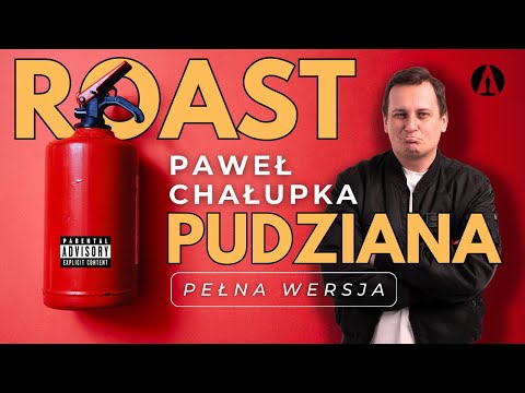 Roast Pudziana -  Paweł Chałupka  Pełna Wersja