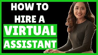 How To Hire A VIRTUAL ASSISTANT - Step By Step Tutorial 2020