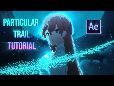 AMV Tutorial - Particular Trail [After Effect ]