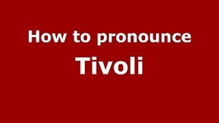 How to pronounce Tivoli