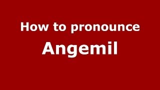 How to pronounce Angemil