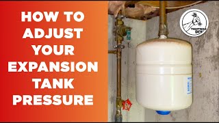 CORRECT Water Expansion Tank Adjustment | How To Calibrate Water Heater Expansion Tank