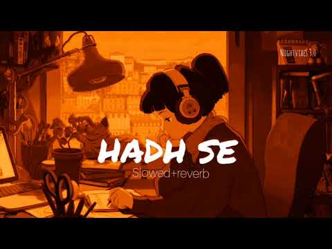 Hadh se!( slow reverb )| mind relax song | soulful song | Nightvibes 3.0 #lofi #lofisongs