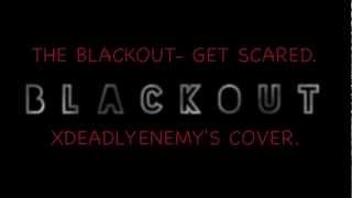&quot;The Blackout&quot; - Get Scared (vocal cover.)