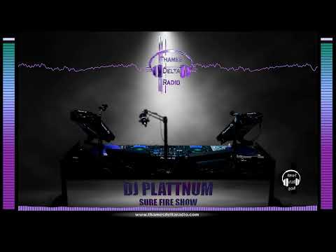 DJ PLATTNUM SURE FIRE SHOW -  Thames Delta Radio