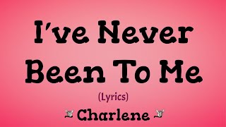 I&#39;ve Never Been To Me (Lyrics) ~ Charlene