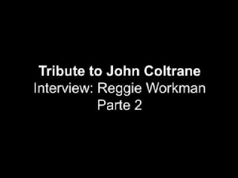 Tribute to John Coltrane = Reggie Workman speaks part 2