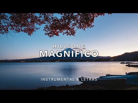 HILLSONG- MAGNIFICO (MAGNIFICENT) INSTRUMENTAL & LETRAS