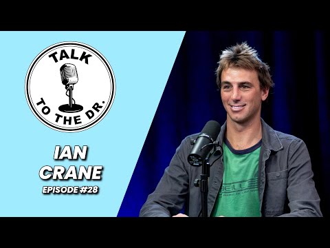 IAN CRANE | TALK TO THE DR. | EP #28