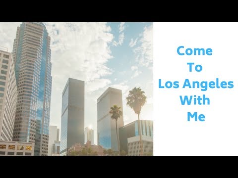 (California Travel Vlog 2019) Come to Los Angeles With Me