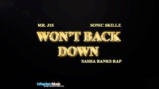 Mr. J1S & Sonic Skillz - Won't Back Down (Sasha Banks Rap) (audio)