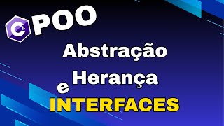 4 Herança, Abstração e Interfaces em C# | POO na Prática!