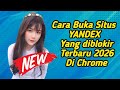 Cara Buka Situs YANDEX Yang Diblokir Terbaru 2026
