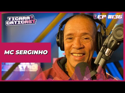 MC SERGINHO -  TICARACATICAST | EP 136