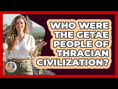 Who Were The Getae People Of Thracian Civilization?