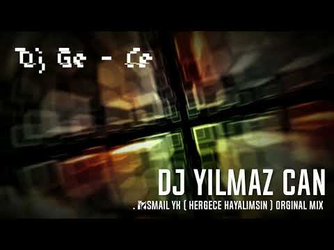 DJ YILMAZ CAN  Ft  İsmail Yk  Hergece Hayalimsin  OrginaL FinaL