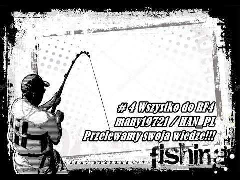 ⭐many19721 / HAN_PL⭐ Przelewają swoją wiedzę o Grze Russian Fishing 4. Część 4. (Wszystko do RF4)